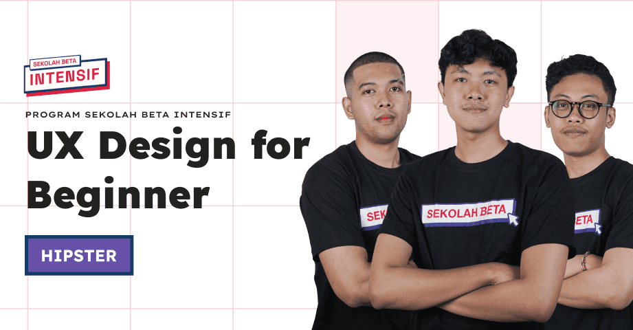 Sekolah Beta Intensif: UX Design For Beginner